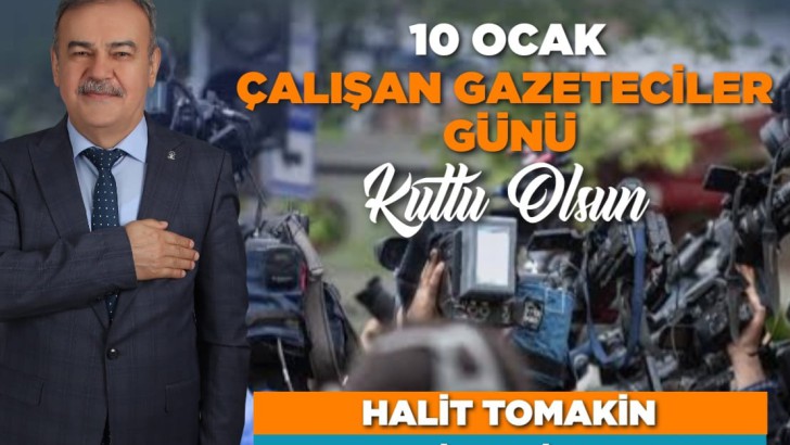 Başkan Halit Tomakin’in,10 Ocak Çalışan Gazeteciler günü mesajı